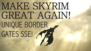 Go a little beyond Skyrim with Unique Border Gates SSE!