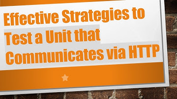 Effective Strategies to Test a Unit that Communicates via HTTP