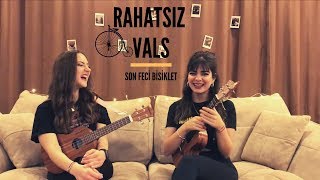 Rahatsız Vals - Ukulele Cover By Gülşah & Ezgi (Son Feci Bisiklet) Resimi