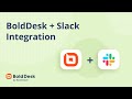 BoldDesk + Slack Integration