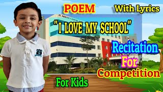 Poem 'I Love My School' For Recitation Competition | Recitation on 'School' in English for Kids