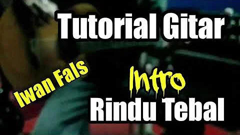 TUTORIAL GITAR) INTRO PETIKAN GITAR IWAN FALS RINDU TEBAL BY AHMAD RIDWAN BLORA INDONESIA