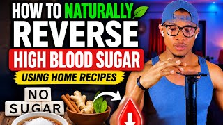 How to naturally reverse high blood sugar using home recipes