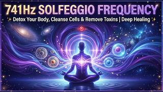 🏆 🔴 741Hz Solfeggio Frequency ✨ Detox Your Body, Cleanse Cells &amp; Remove Toxins | Deep Healing LIVE