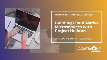 Building Cloud Native Microservices with Project Helidon | JakartaOne Livestream - September 2019