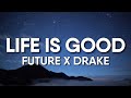 Future - Life Is Good (Lyrics) ft. Drake