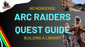Building A Library Quest - A Quick No-Nonsense Guide - Arc Raiders
