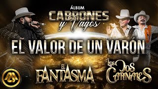 El Fantasma \& Los Dos Carnales- El Valor De Un Varón (Video Lyric)