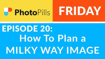 PhotoPills Friday Ep 20: How to PLAN a MILKY WAY Image