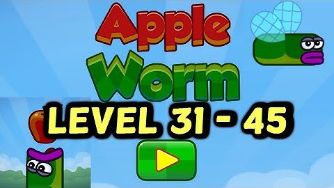 APPLE WORM LEVELS 31 - 45 Guide How to Complete Walkthrough