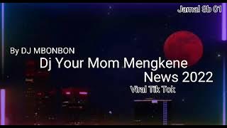 DJ YOUR MOM MENGKENE BY DJ MBONBON  (jamal sb 01)