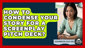How To Condense Your Story For A Screenplay Pitch Deck? - Screenwriter
