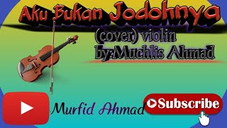 #Viral#Cover#violin //Aku Bukan Jodohnya:(COVER) Violin