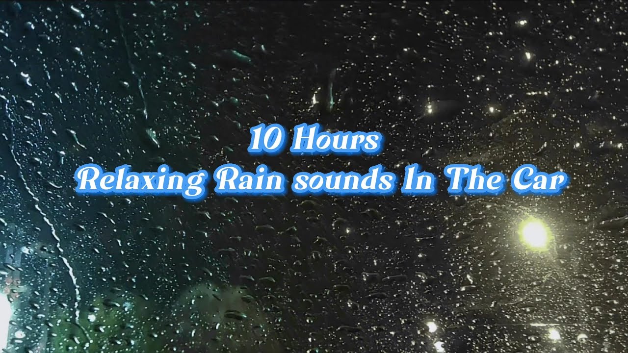 Relaxing Rain Sounds for Sleeping | Rain Sound in the Car |#ASMR ...