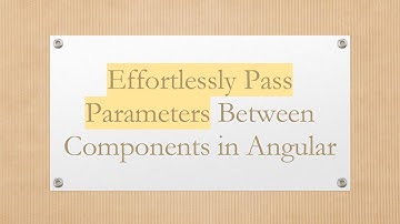 Effortlessly Pass Parameters Between Components in Angular