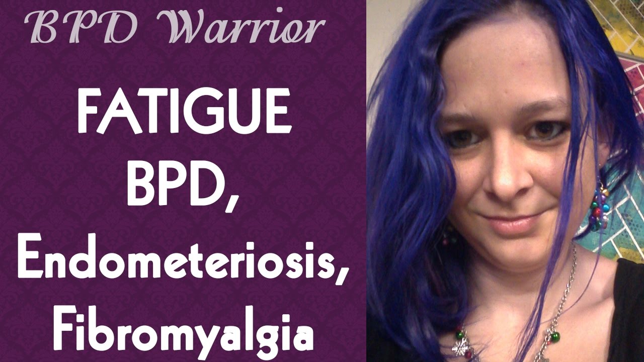 FATIGUE BPD, endometriosis, fibromyalgia Andi's Personal Video Blog 07/30/16 YouTube