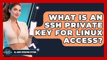 What Is An SSH Private Key For Linux Access? - All About Operating Systems