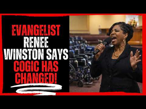 Evangelist Renee Winston Says COGIC Has Changed!