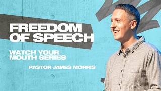 Freedom of Speech | Watch Your Mouth | Pastor James Morris | Passage Church | Week 53