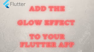 Glow Effect in Flutter - Flutter 2022