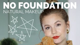 NO FOUNDATION Everyday Routine// Natural Makeup!