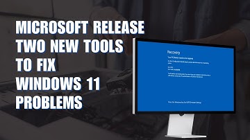 Microsoft brengt nieuwe tools uit om Windows 11 te repareren