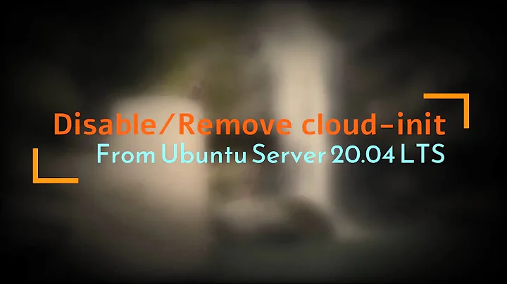 Disable/Remove Cloud Init From Ubuntu Server 20.04 LTS