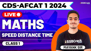 CDS & AFCAT 1 2024 Exam Maths Live - Speed Distance Time - Class 1