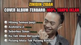 FULL ALBUM ZINIDAN ZIDAN TERBARU - HILANG SEMUA JANJI ( 100 TAMPA)