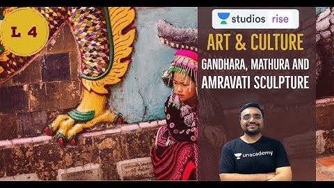 L4: Art & Culture - Gandhara, Mathura and Amravati Sculpture | UPSC CSE/IAS 2020 | Pratik Nayak