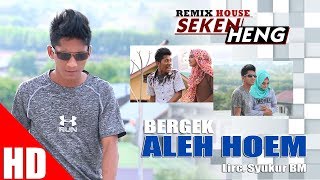 BERGEK - ALEH HOEM  ( House Mix Bergek SEKEN HENG ) HD Video Quality 2017 chords