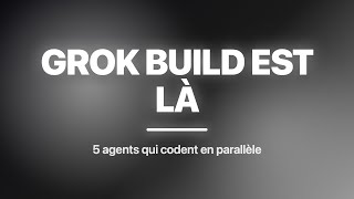 Grok Build : 5 agents IA qui codent seuls