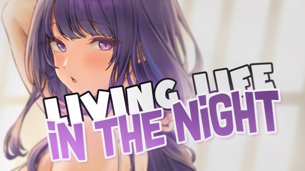 Nightcore - Living Life In The Night 🍑