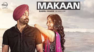 Makaan Full Audio Song ¦ Babbu Maan ¦ Latest Punjabi Song 2016 ¦ Speed Records