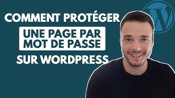 Comment créer une page protégée par mot de passe sur Wordpress ? La méthode parfaite pour débutant