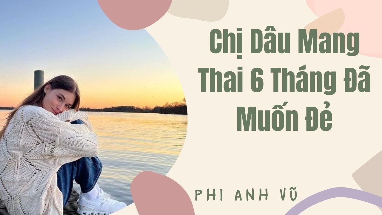 [Truyện Audio] Chị Dâu Mang Thai 6 Tháng Đã Muốn Đẻ | Phi Anh Vũ