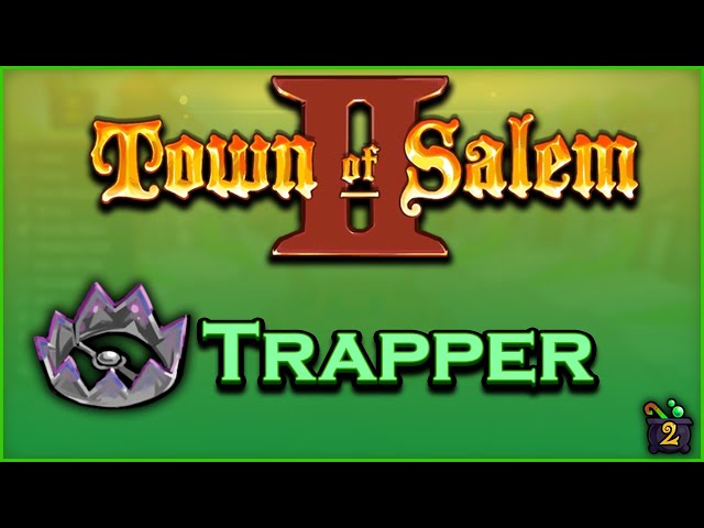 Town of Salem 2 - Trapper Role Guide in 2023