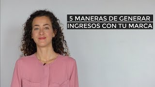 5 maneras de GENERAR INGRESOS con tu marca.