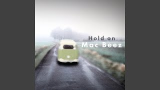 Video thumbnail of "Mac Beez - Hold On"