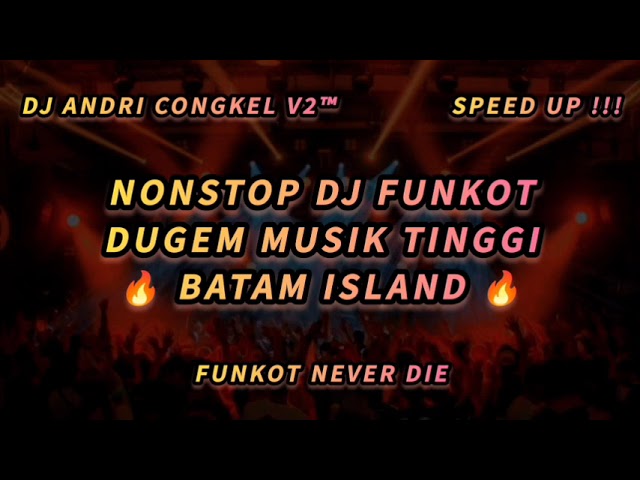NONSTOP DJ FUNKOT • DUGEM MUSIK TINGGI BATAM ISLAND 🔥 FUNKOT NEVER DIE 🔥 class=