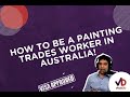 ✅ How to be a painting trades worker in Australia!
