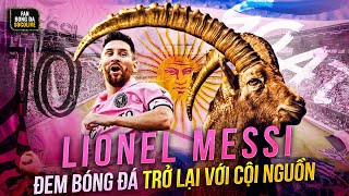 MESSI ĐEM BÓNG ĐÁ TRỞ VỀ VỚI CỘI NGUỒN