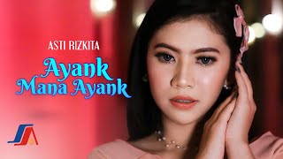 Asti Rizkita - Ayank Mana Ayank (Official Music Video)