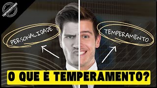 O que é temperamento? Qual a diferença entre temperamento e personalidade?