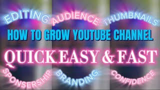 HOW TO GROW YOUTUBE CHANNEL (QUICK EASY & FAST) [branding, actually finding audience, thumbnail etc]