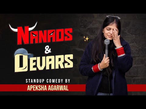 Nanads & Devars | Stand-up Comedy by Apeksha Agarwal