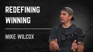 Redefining Winning with Mike Wilcox FATHERS of the FUTURE Podcast #114