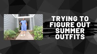 Trying to Figure out Summer Clothes