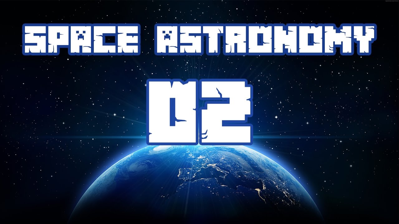 MINECRAFT SPACE ASTRONOMY #02 - YouTube