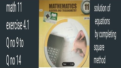 completing square   math class 11 exercise 4.1 Q no 9 to Q no 14